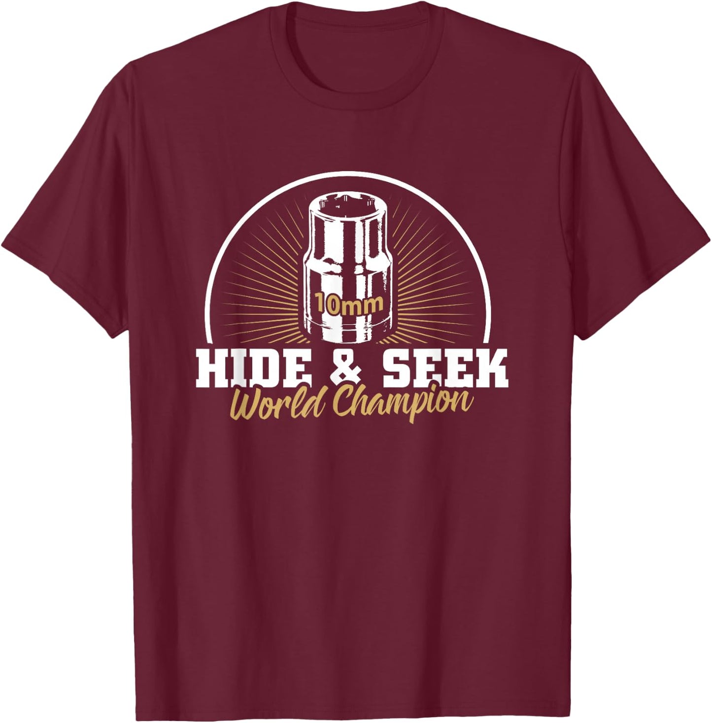 10mm Socket Hide and Seek World Champion T-Shirt - T-Shirt | Maroon