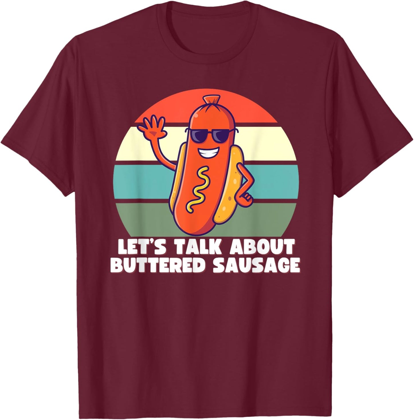 Let's Talk About Buttered Sausage, Funny Internet Meme Shirt T-Shirt - T-Shirt | Maroon