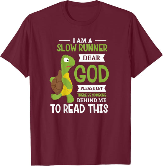I'm slow runner dear god Design for a Running Fan T-Shirt - T-Shirt | Maroon
