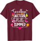 Goodbye Cafeteria Hello Summer Funny Last Day Of School T-Shirt - T-Shirt | Maroon