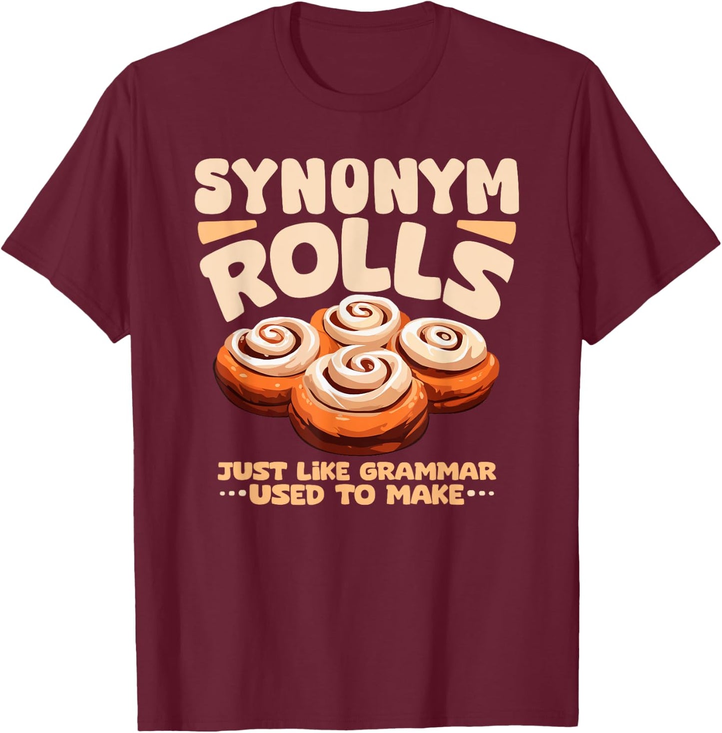Synonym Rolls funny foodie food lover english grammar pun T-Shirt - T-Shirt | Maroon