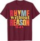 Rhyme Without Reason T-Shirt - T-Shirt | Maroon