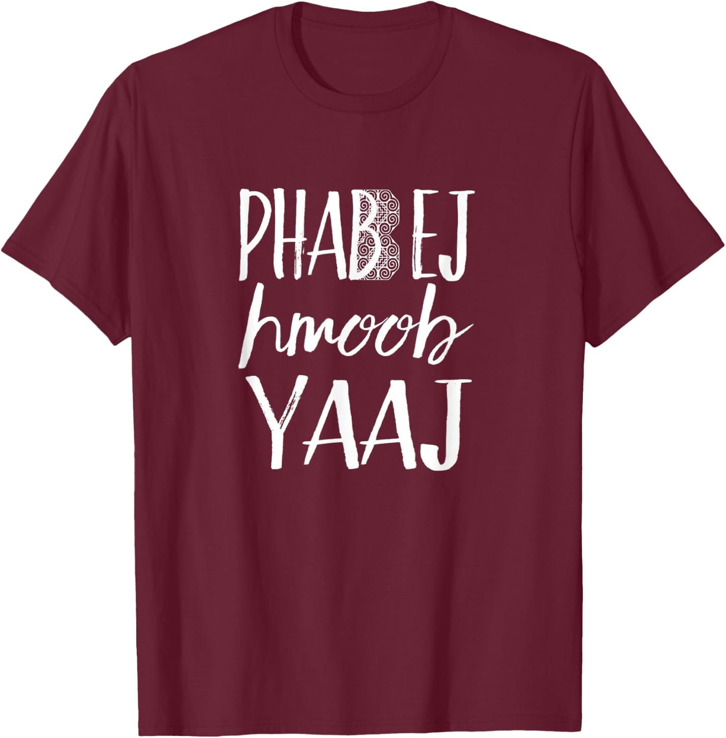 Phab Ej Hmoob Yaaj Hero - Hmong Creations T-Shirt - T-Shirt | Maroon