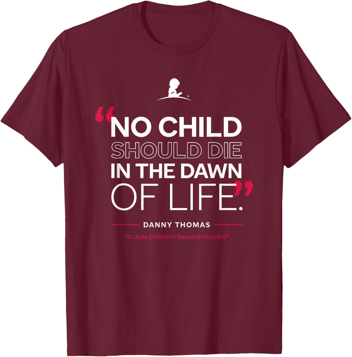 St. Jude "No Child Should Die in the Dawn of Life" T-Shirt - T-Shirt | Maroon