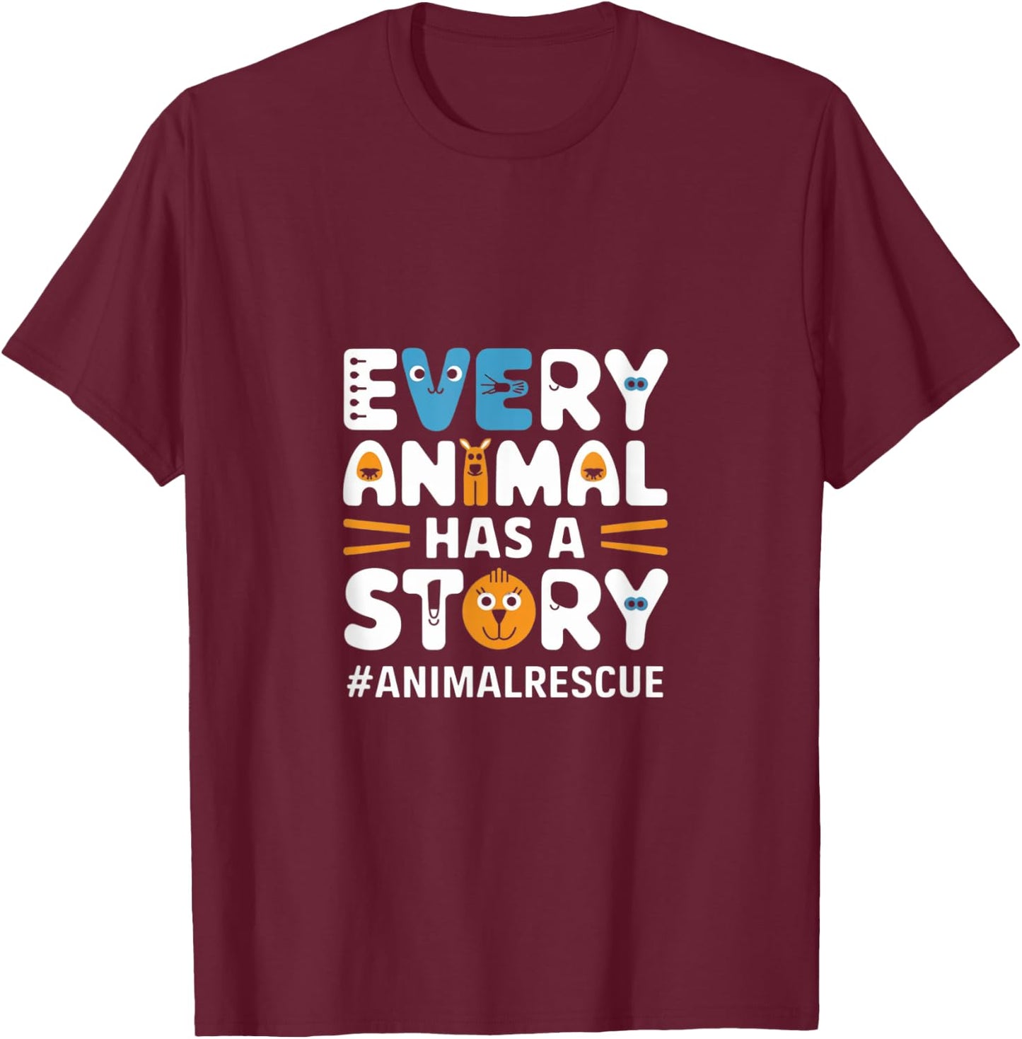 Every Pet, Animal Has A Story, Animal Lover, Animal Shelter T-Shirt - T-Shirt | Maroon