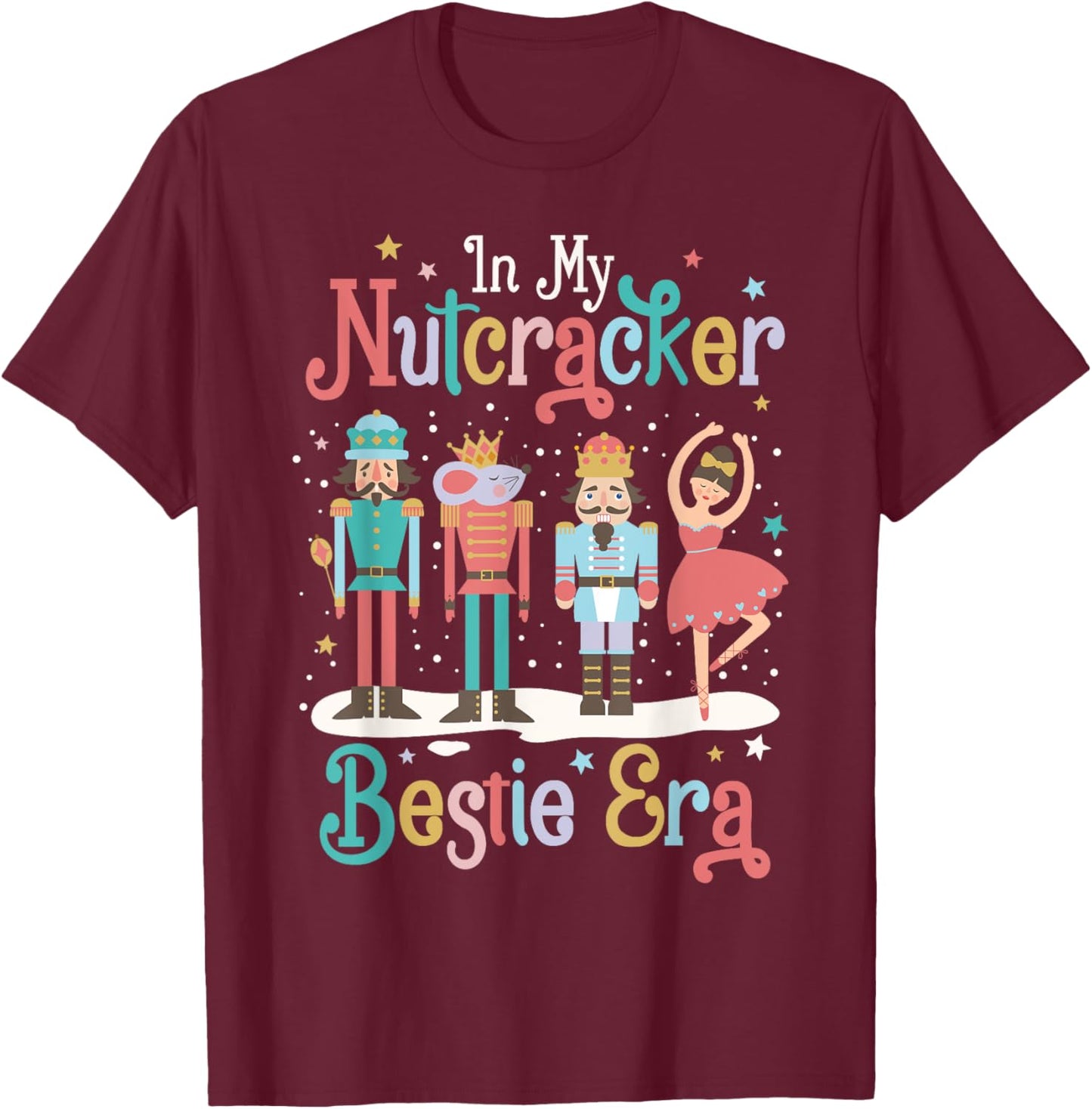 In My Nutcracker Bestie Era Christmas Ballet Friends BFF T-Shirt - T-Shirt | Maroon