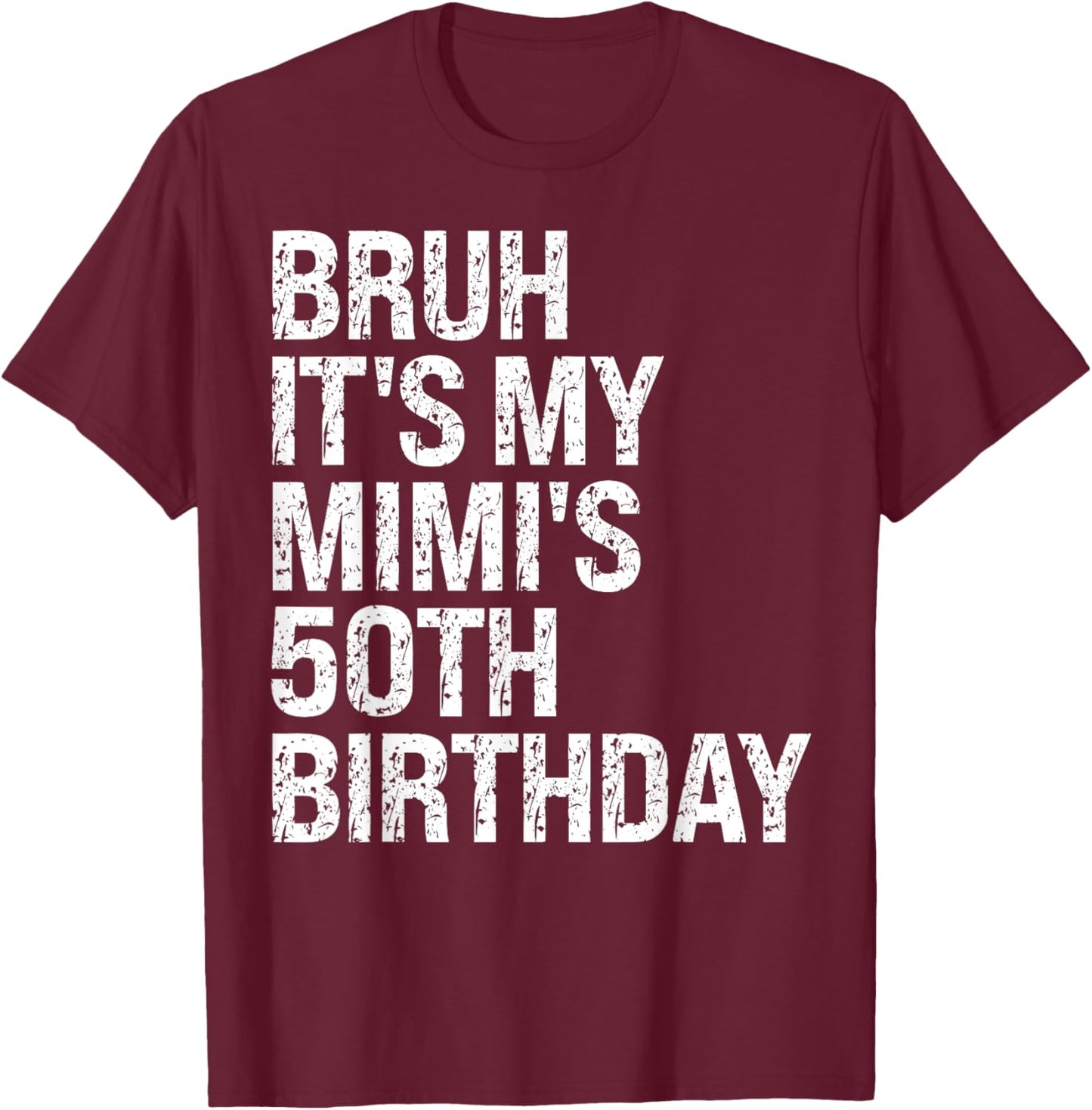 Bruh It's My Mimi's 50th Birthday Queen Grandma Crown Funny T-Shirt - T-Shirt | Maroon