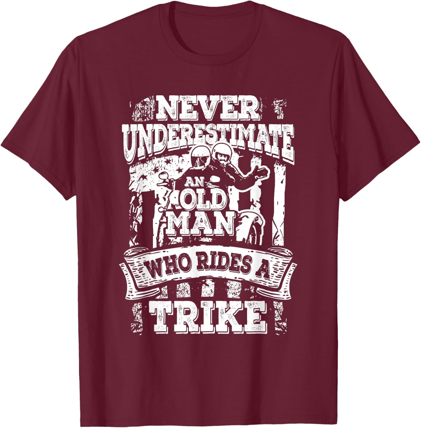 Unterschätzt Niemals Einen Alten Mann Der Ein Trike Fährt T-Shirt - T-Shirt | Maroon