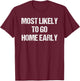 Most Likely To Go Home Early Matching Vacation T-Shirt - T-Shirt | Maroon
