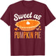 Sweet As Pumpkin Pie Thanksgiving T-Shirt - T-Shirt | Maroon