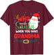 Who Needs Santa When You Have Grandma Christmas T-Shirt - T-Shirt | Maroon