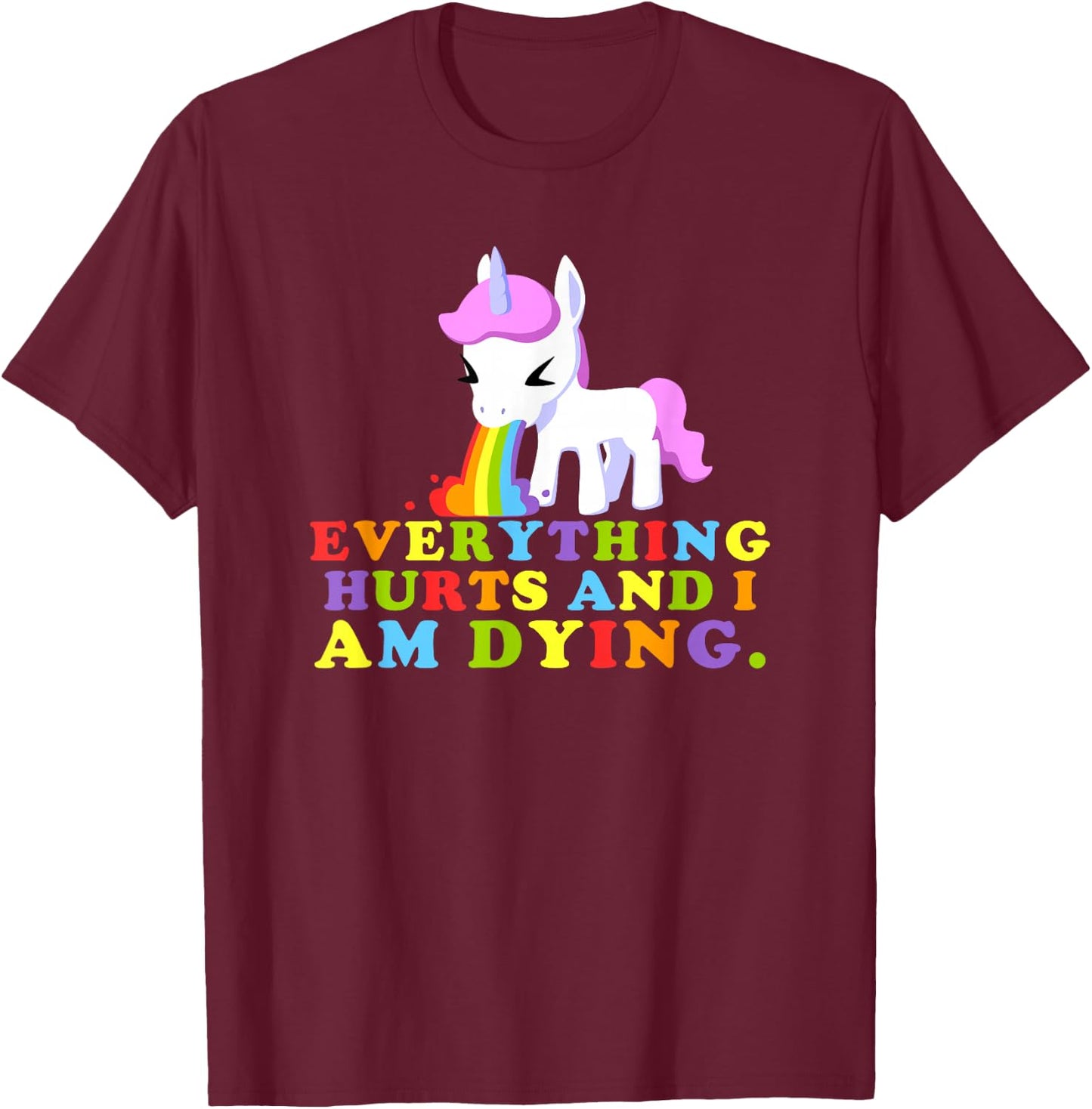 Everything Hurts & I'm Dying - Workout Funny Unicorn Gym T-Shirt - T-Shirt | Maroon
