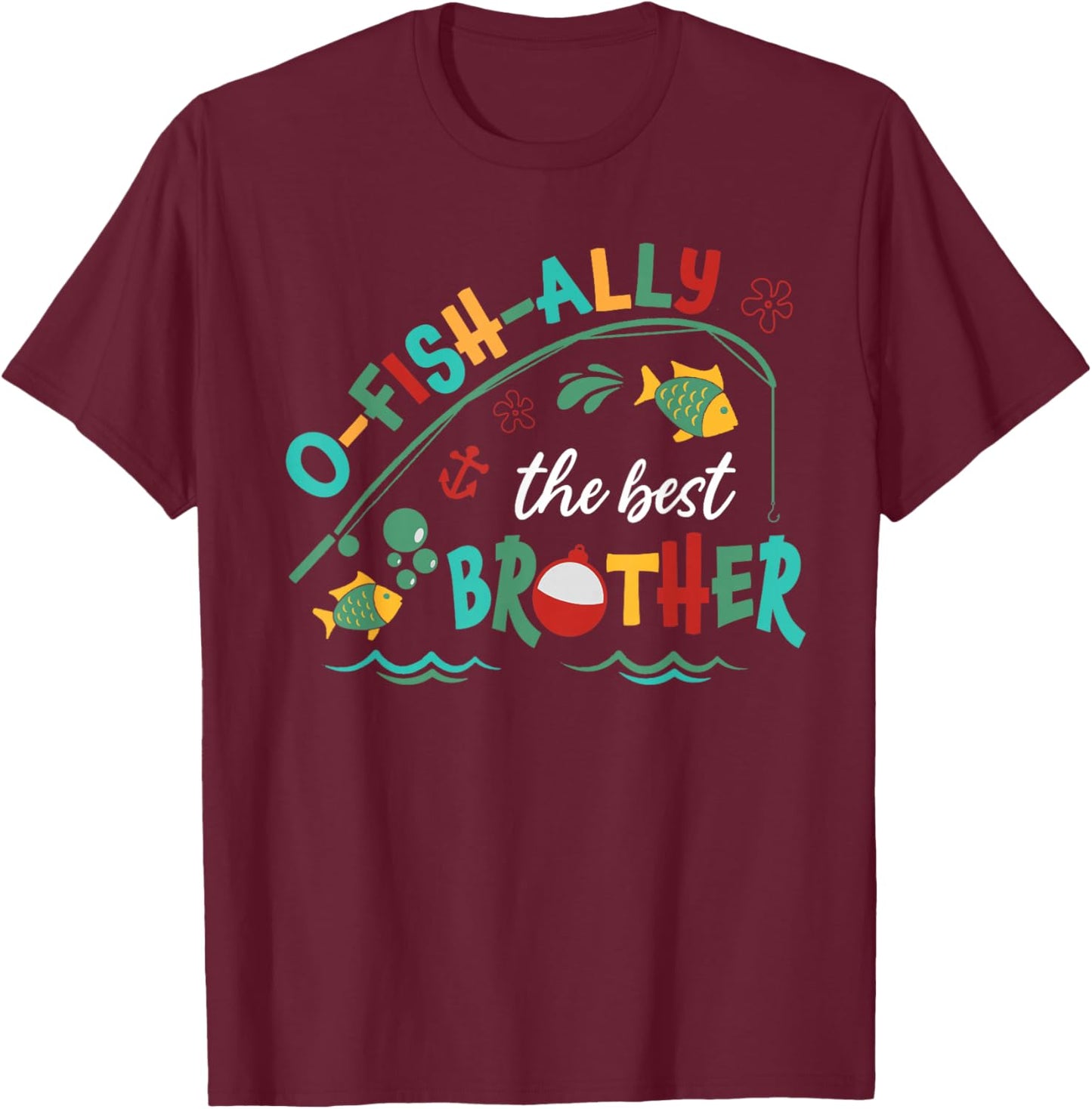 Ofishally The Best Brother Fishing First Birthday Family T-Shirt - T-Shirt | Maroon
