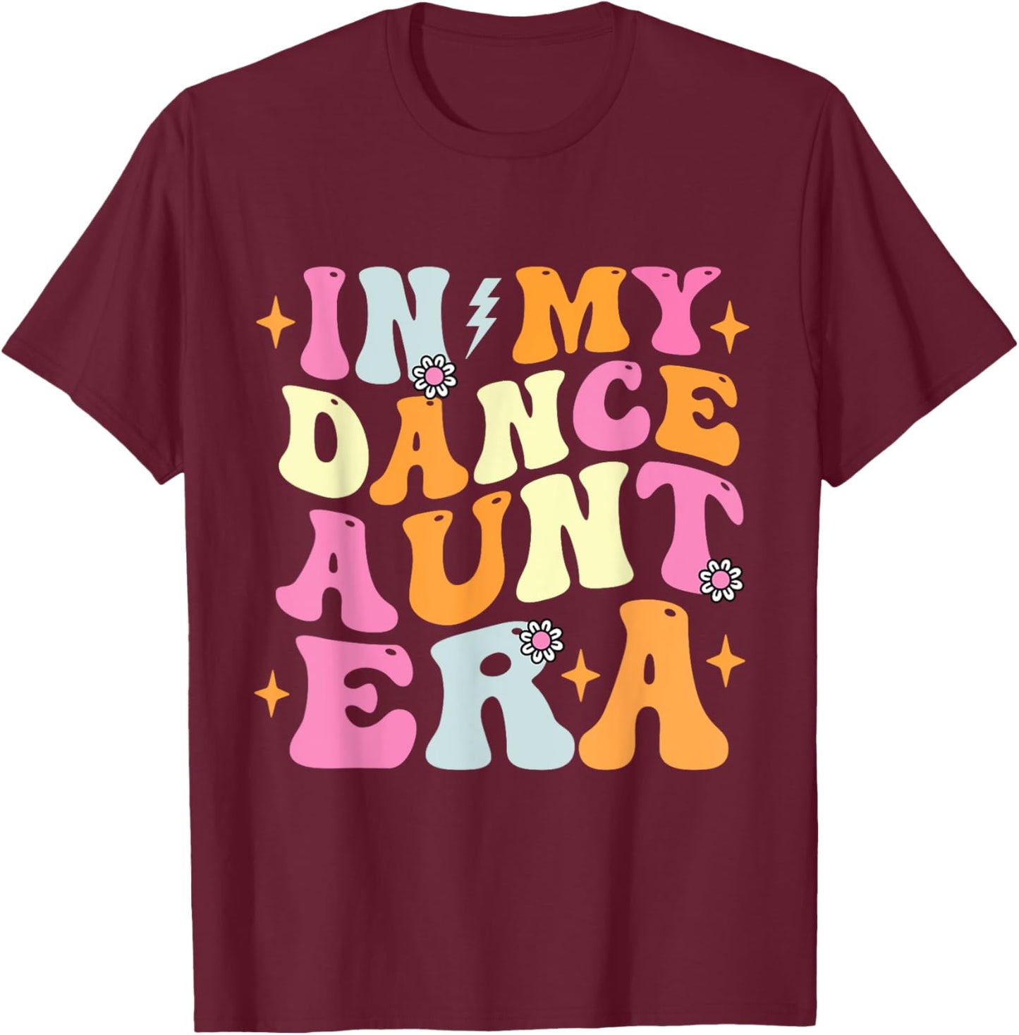 In My Dance Aunt Era Trendy Sports Dancer Auntie Teacher T-Shirt - T-Shirt | Maroon
