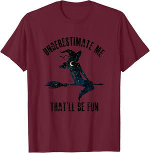 Witch Halloween Moon Stars Underestimate Me That'll Be Fun T-Shirt - T-Shirt | Maroon