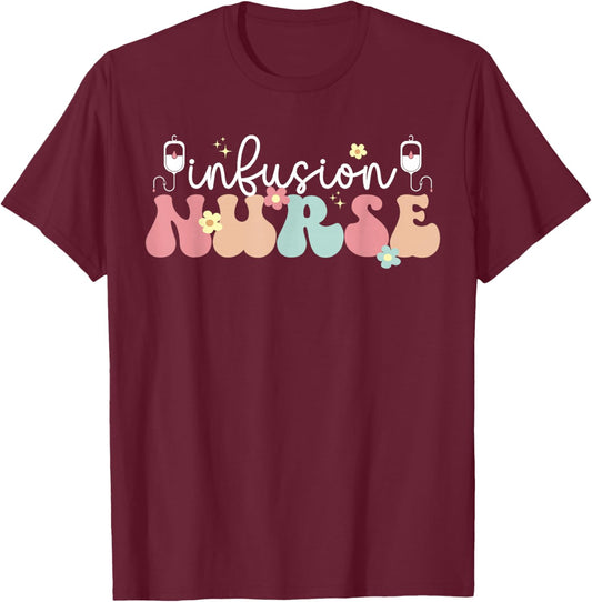 Groovy Infusion Nurse Appreciation Infusion Nursing T-Shirt - T-Shirt | Maroon