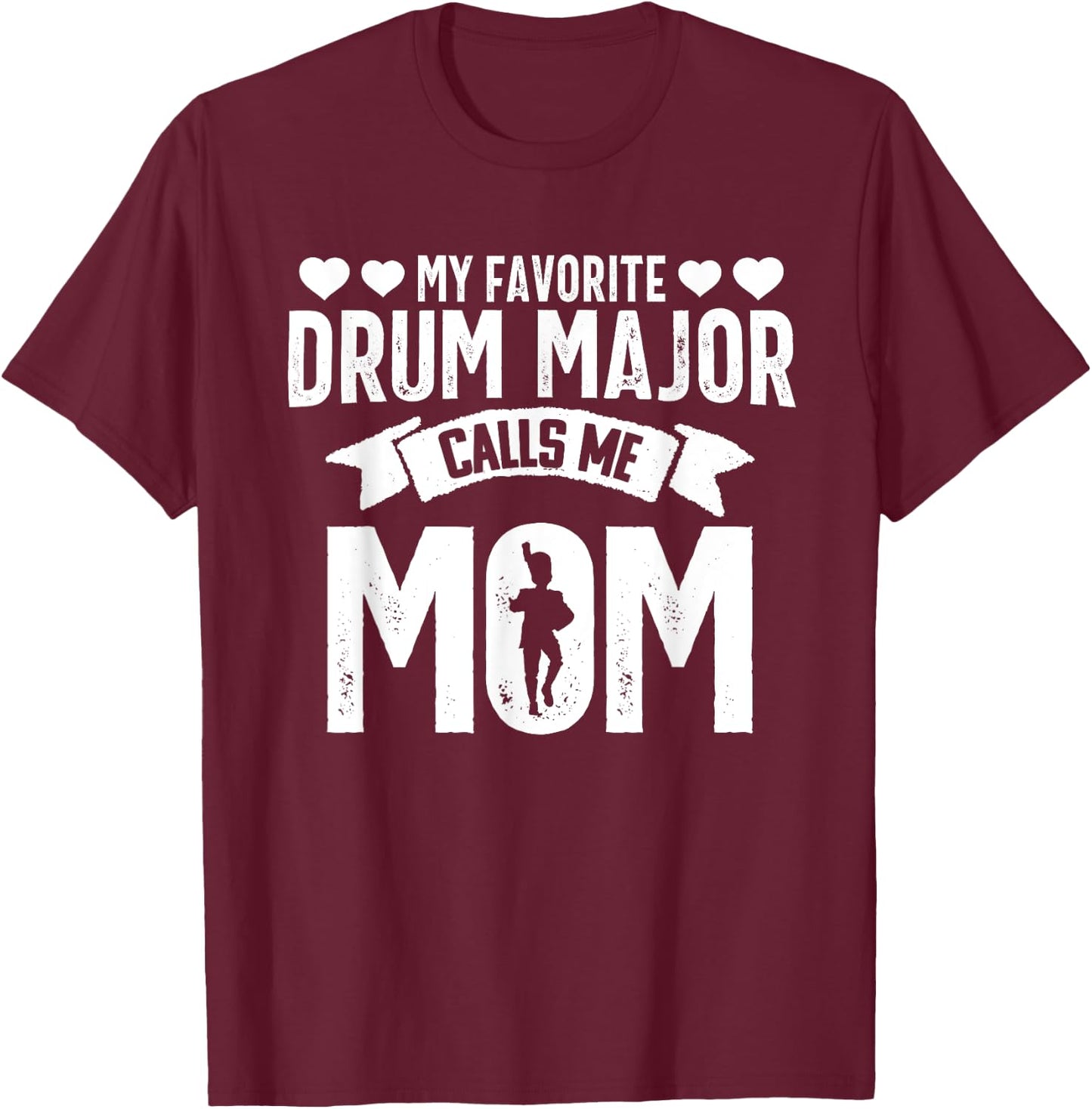 Drum Major Mom Funny Favorite Marching Band Parents T-Shirt - T-Shirt | Maroon