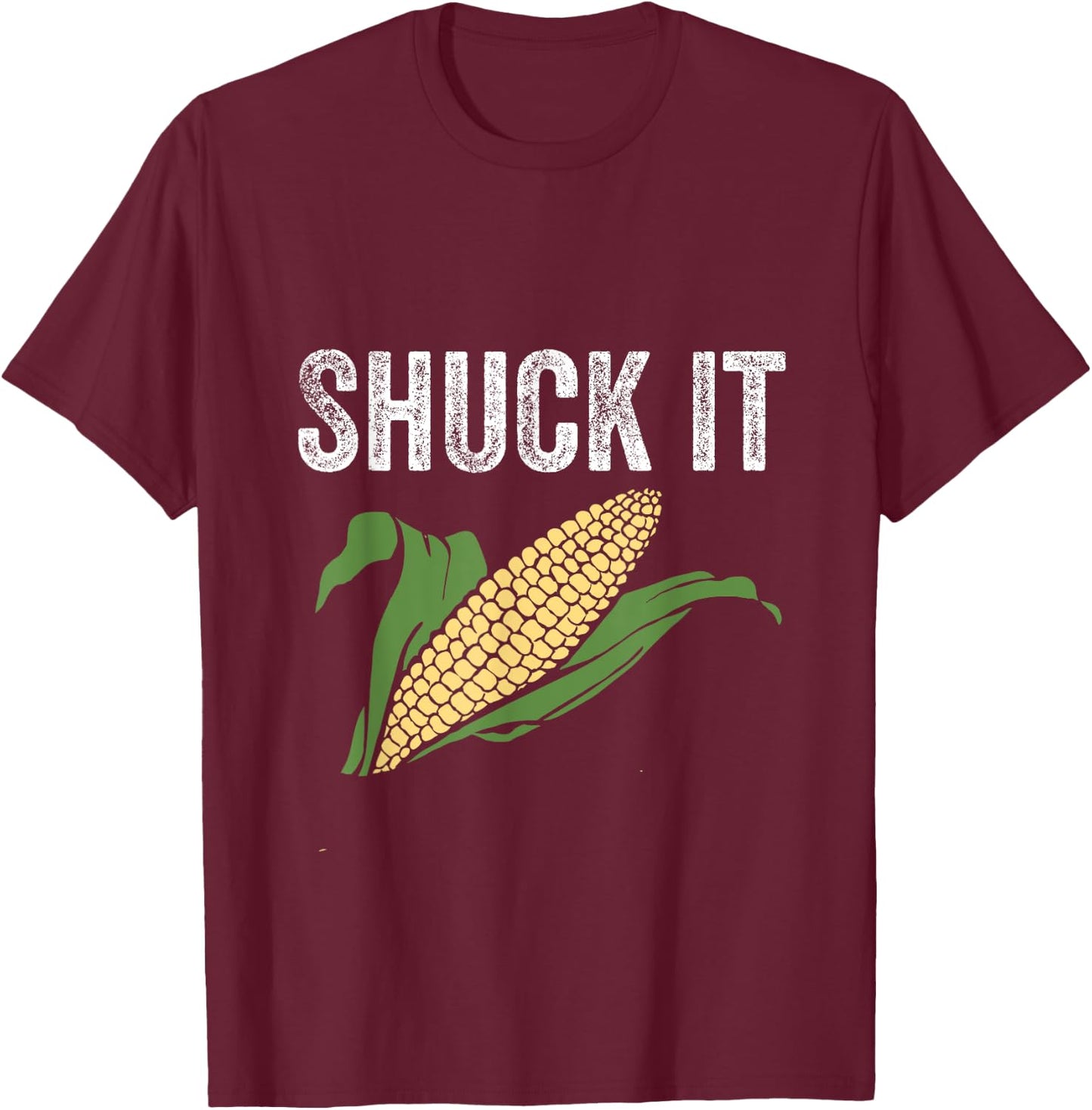 Shuck It Funny Farmer Corn Lover Market Festival Gift T-Shirt - T-Shirt | Maroon