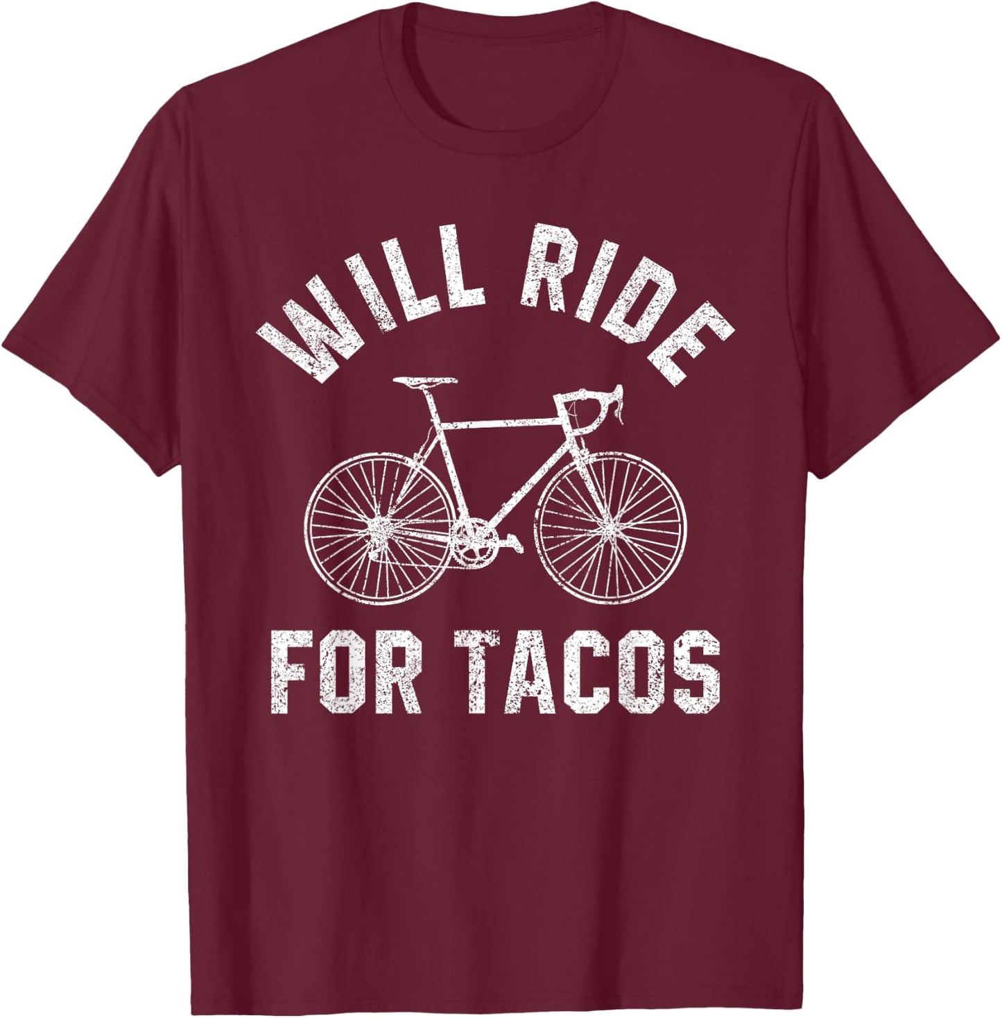 Will Ride For Tacos Funny Cycling Bicycle Distressed Design T-Shirt - T-Shirt | Maroon