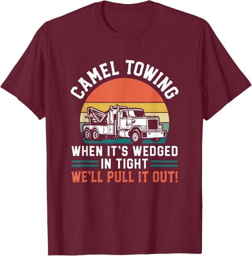 Funny Tow Truck Adult Humor We'll Pull It Out Camel Towing