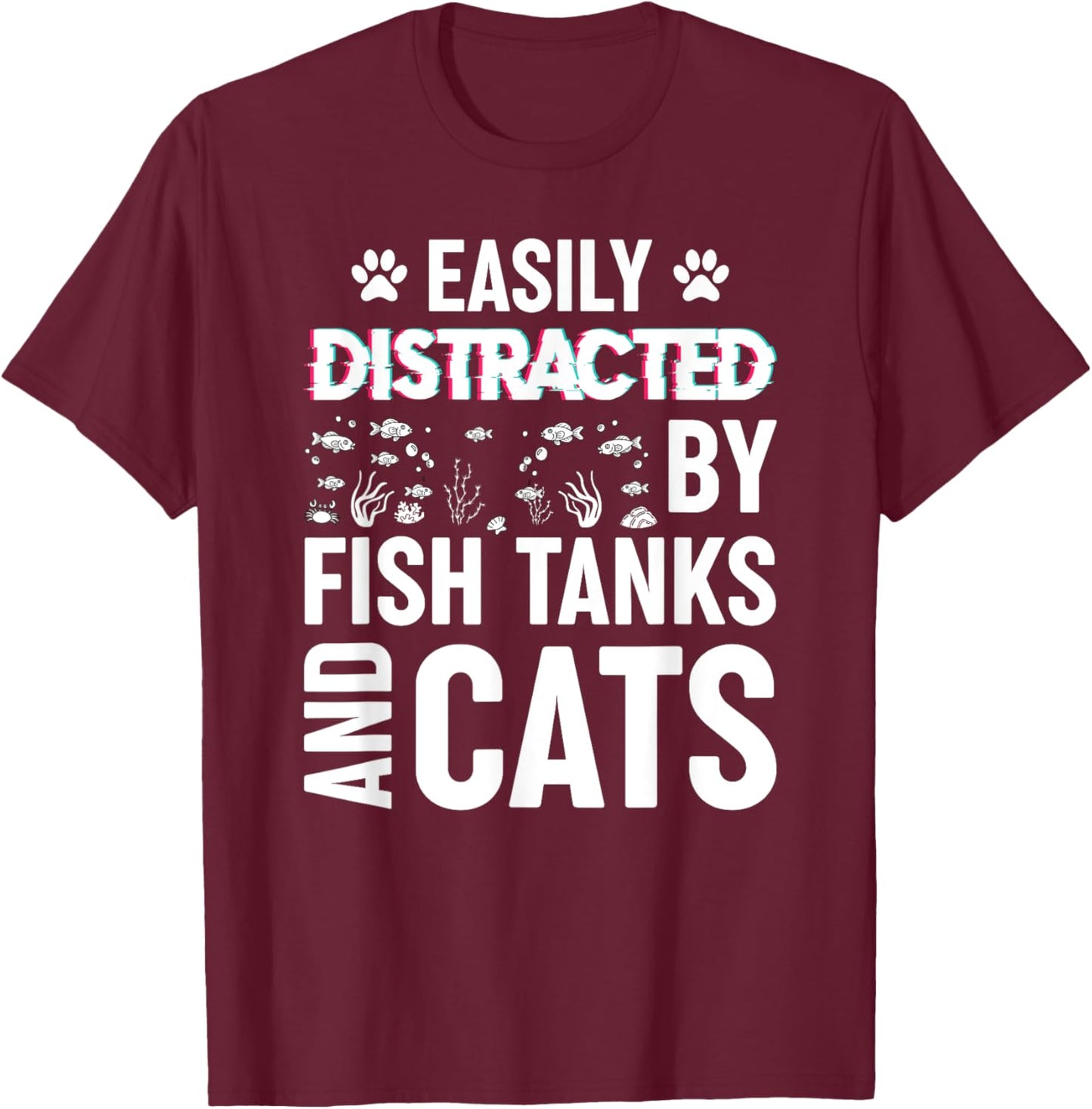 Easily Distracted by Fish Tanks and Cats Funny Aquarium T-Shirt - T-Shirt | Maroon