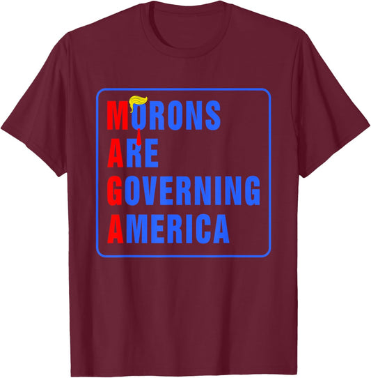 Morons Are Governing America Funny Trump 2024 T-Shirt - T-Shirt | Maroon