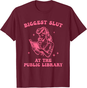 Biggest S.l.u.t At The Public Library Design T-Shirt - T-Shirt | Maroon