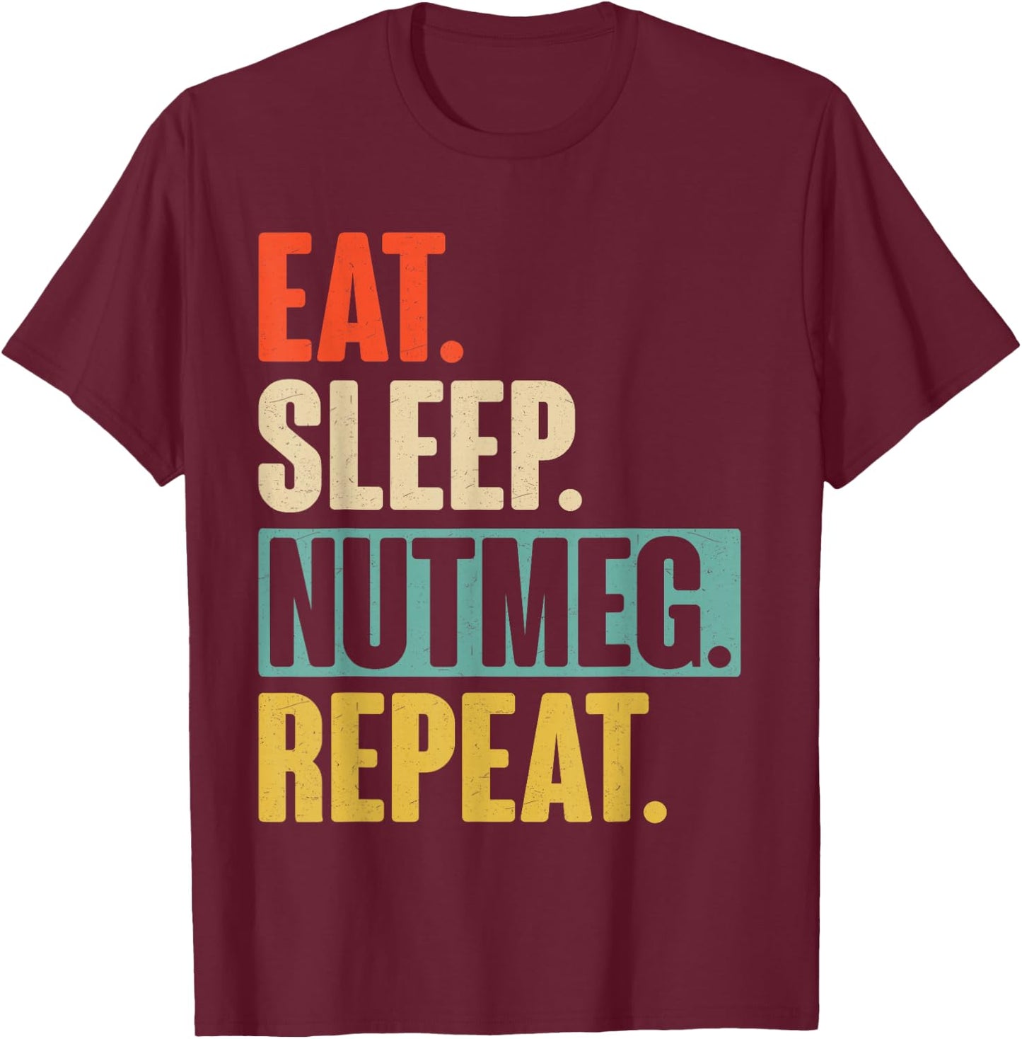Retro Vintage Eat Sleep Nutmeg Repeat T-Shirt - T-Shirt | Maroon