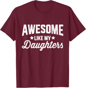 Awesome like my daughters for dad fathers day and birthday T-Shirt - T-Shirt | Maroon