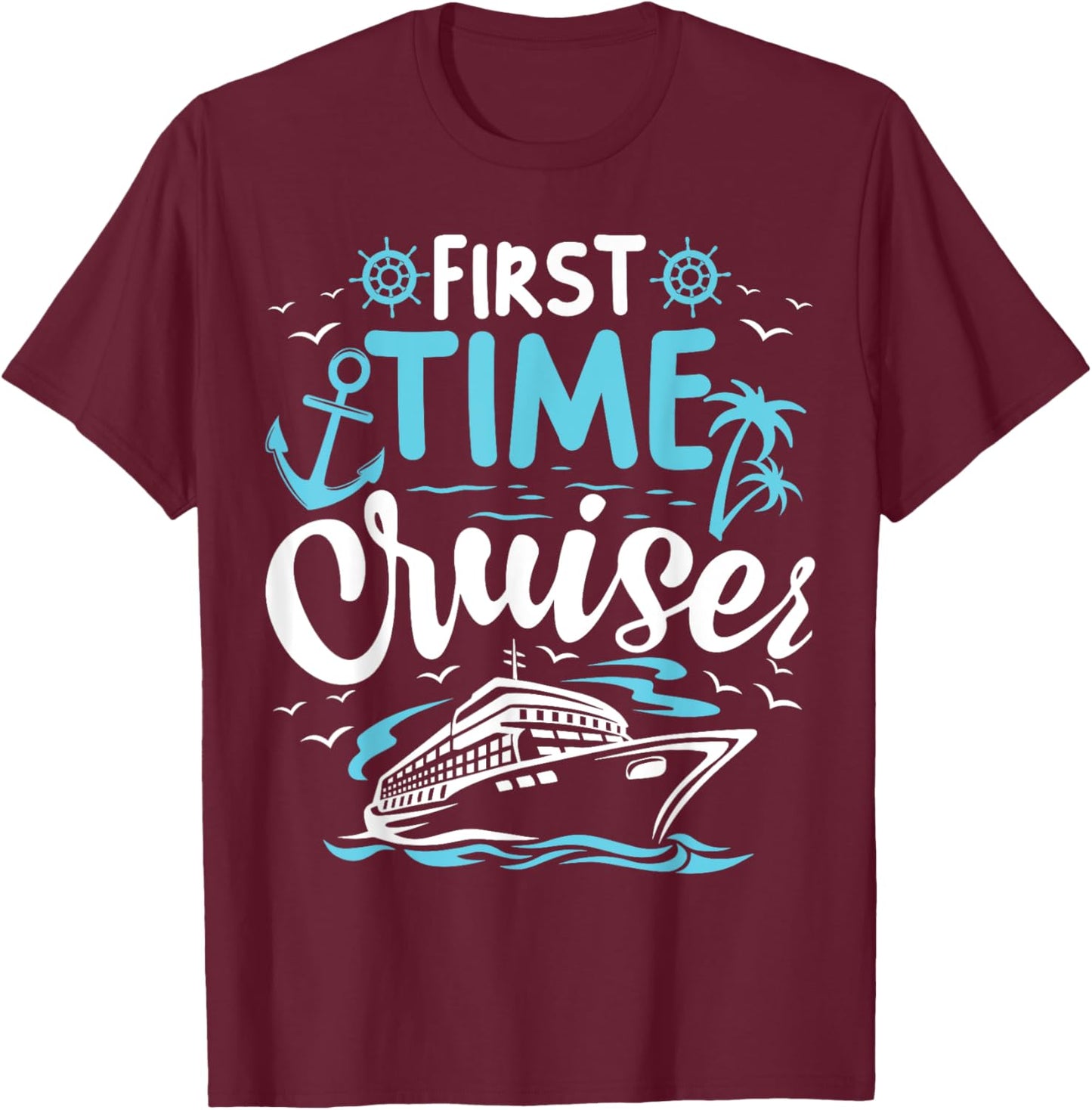 First Time Cruiser First Cruise Ship Vacation Trip 2024 T-Shirt - T-Shirt | Maroon