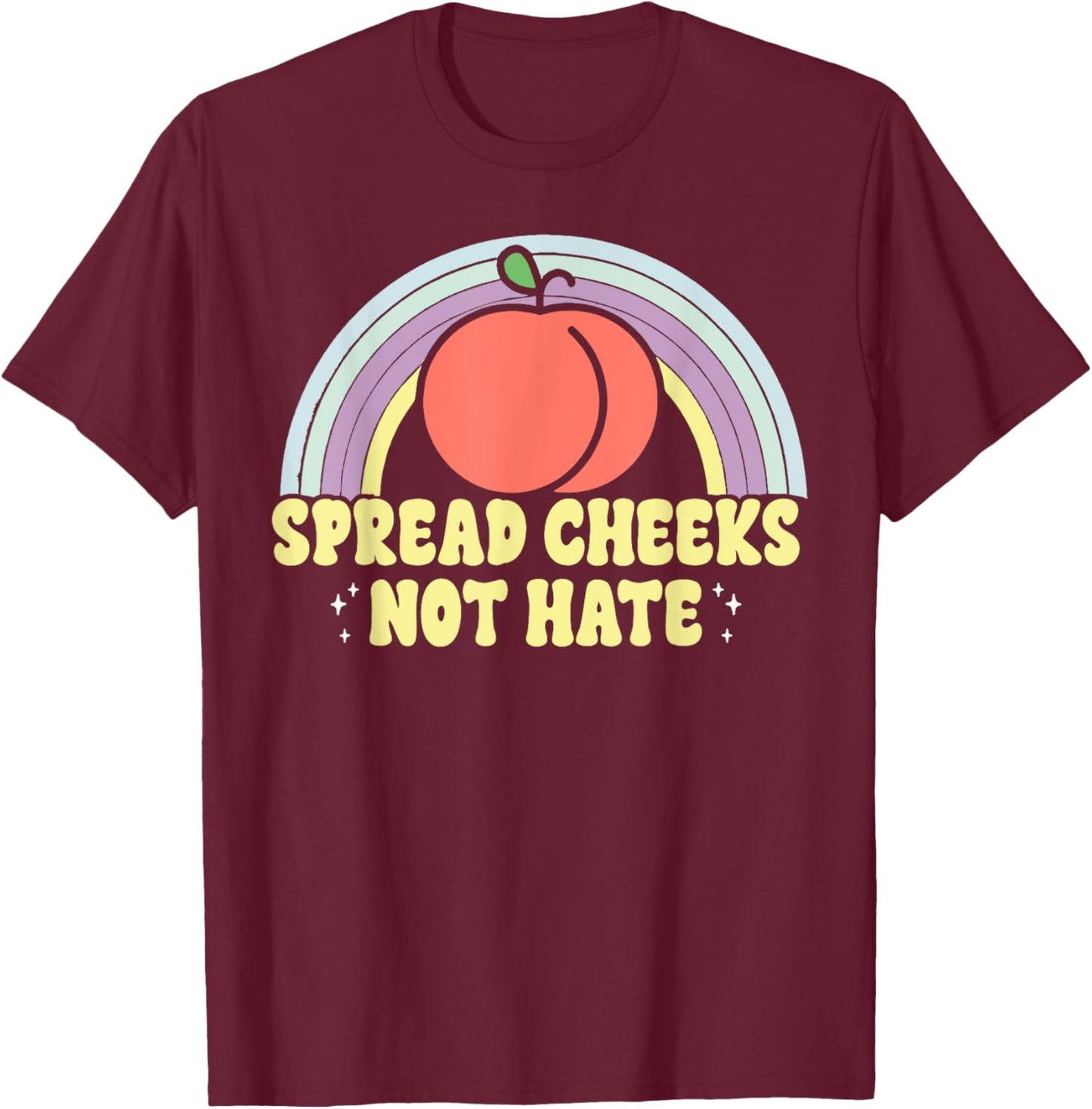 Spread Cheeks Not Hate Funny Workout Fitness T-Shirt - T-Shirt | Maroon
