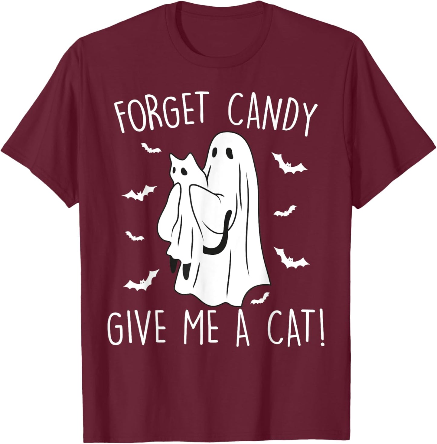 Funny Halloween Cat Ghost Forget Candy Give Me Cat Halloween Women Kids T-Shirt - T-Shirt | Maroon