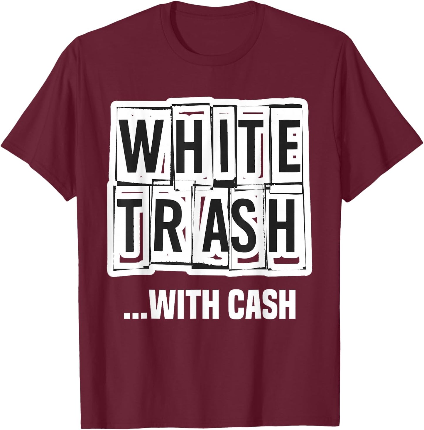 Funny Redneck White Trash Princess Country Trailer Park T-Shirt - T-Shirt | Maroon
