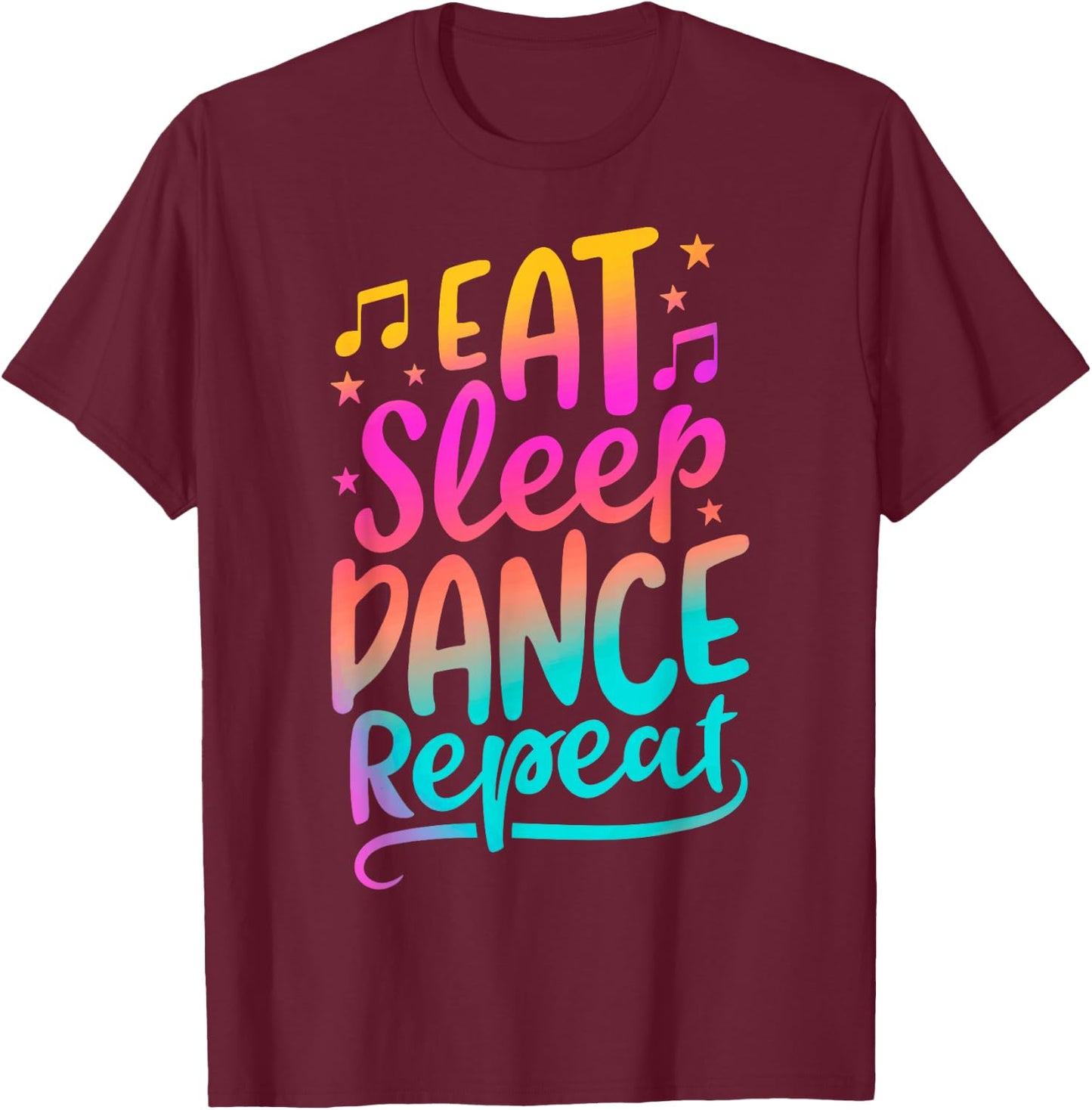 Eat Sleep Dance Repeat Dancing Boys Girls Funny Dancer Gifts T-Shirt - T-Shirt | Maroon