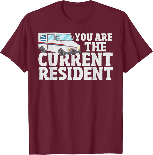Postal Worker Funny Mailman You are The Current Resident T-Shirt - T-Shirt | Maroon