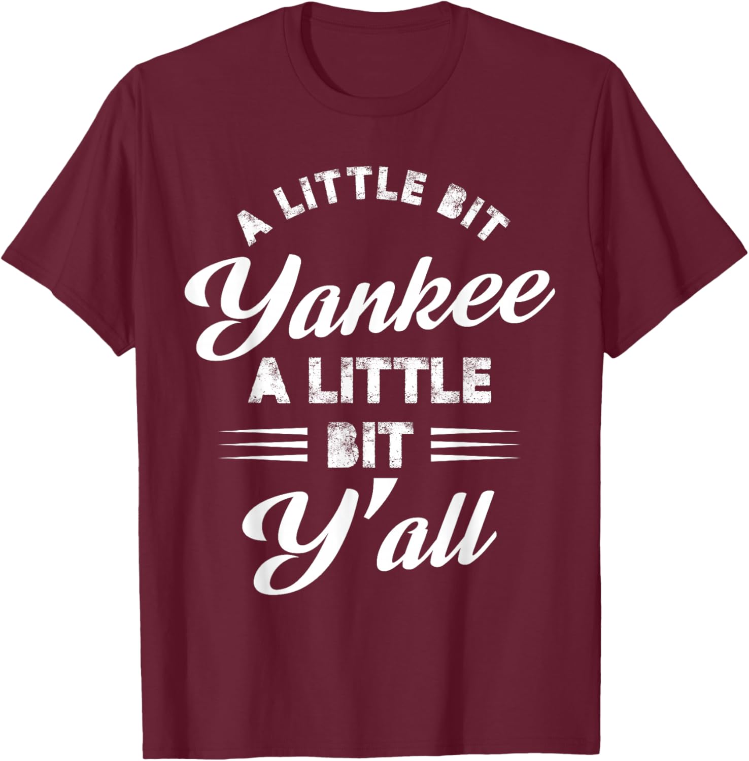 A little bit Yankee a little bit y'all T-Shirt - T-Shirt | Maroon
