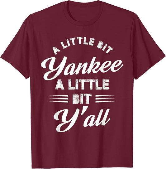 A little bit Yankee a little bit y'all T-Shirt - T-Shirt | Maroon