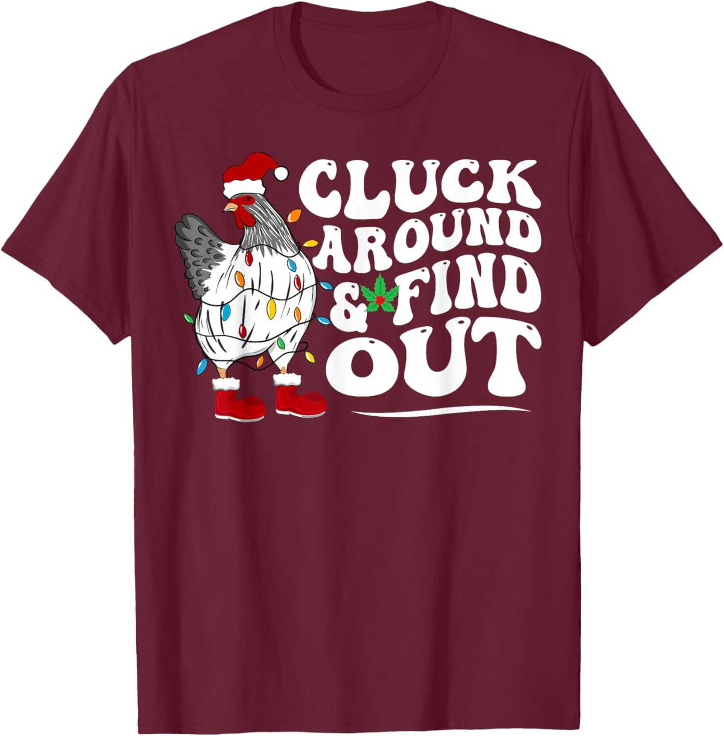 Cluck Around And Find Out Humor Chicken Lovers-christmas T-Shirt - T-Shirt | Maroon