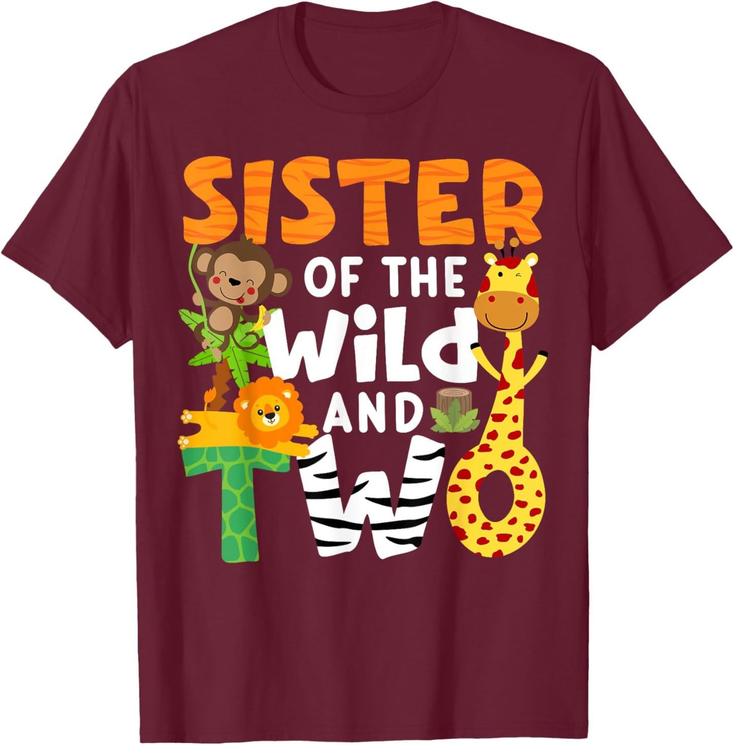 Sister Of The Wild and Two 2 Zoo Theme Party Safari Jungle T-Shirt - T-Shirt | Maroon