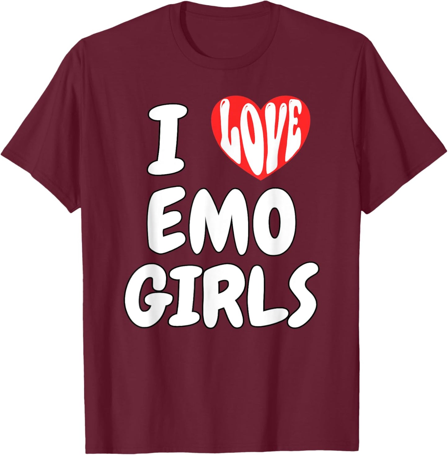I Love Emo Girls I Heart Emo Girls Funny Ironic Meme T-Shirt - T-Shirt | Maroon