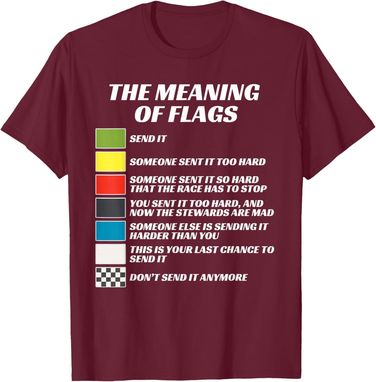 The Meaning of Racing Flags, Just Gonna Send It, Race Flag T-Shirt - T-Shirt | Maroon