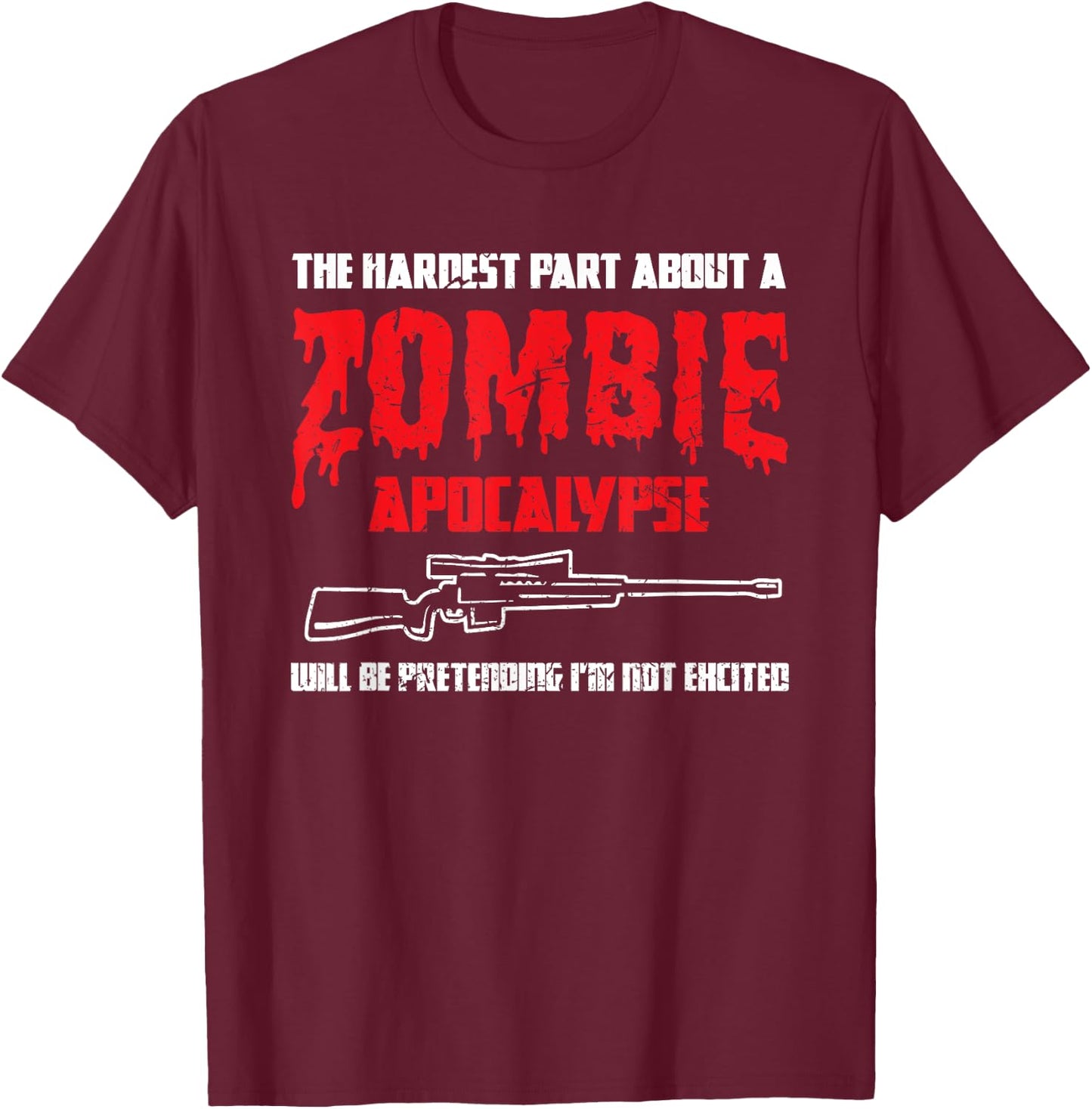 The Hardest Part About A Zombie Apocalypse Funny T-Shirt - T-Shirt | Maroon
