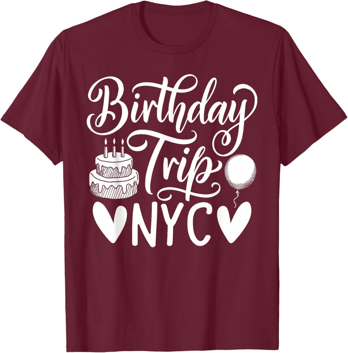 NYC Birthday Trip Travel New York City Birthday T-Shirt - T-Shirt | Maroon