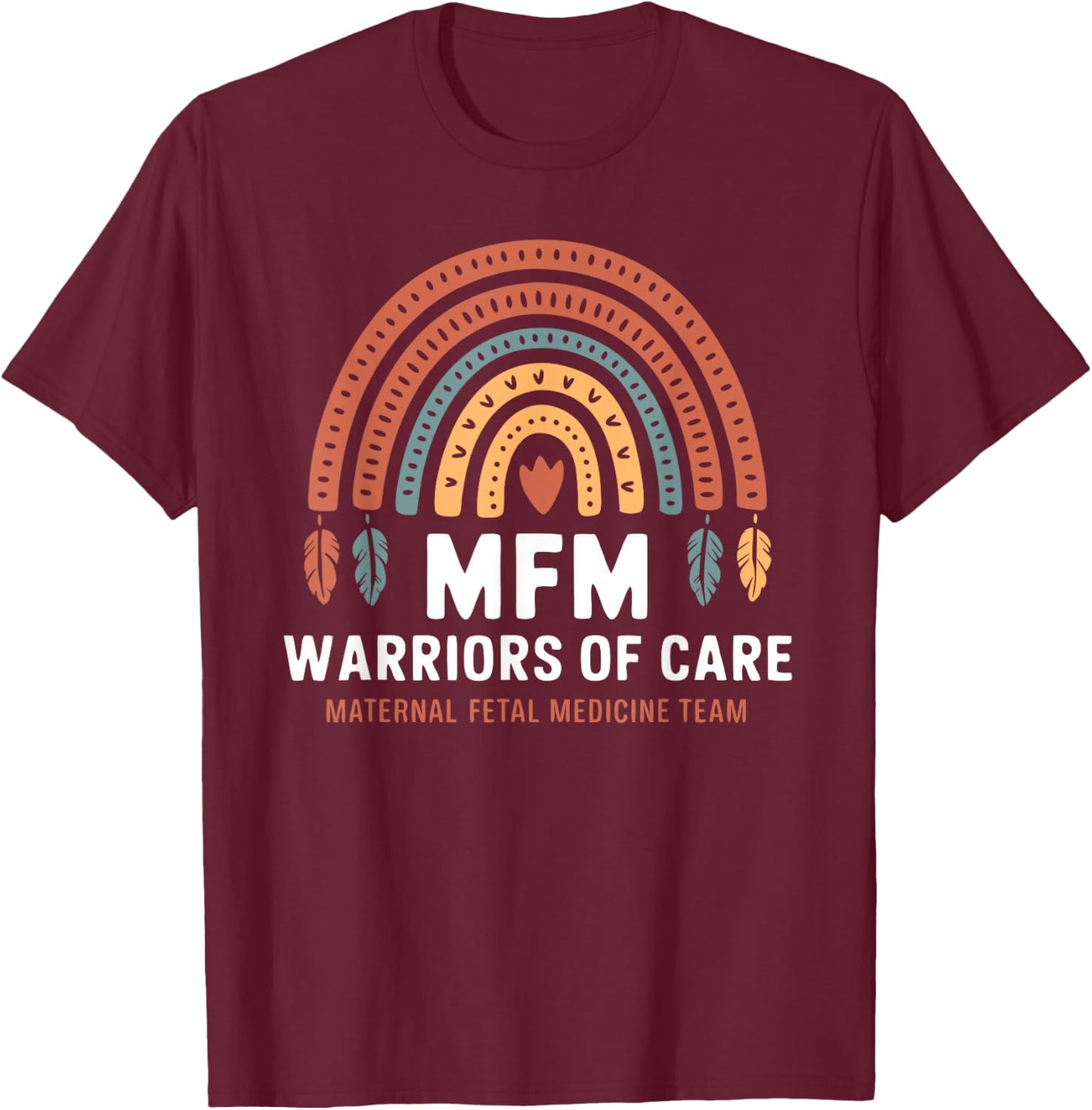 MFM Nurse Rainbow Maternal Fetal Medicine Team T-Shirt - T-Shirt | Maroon