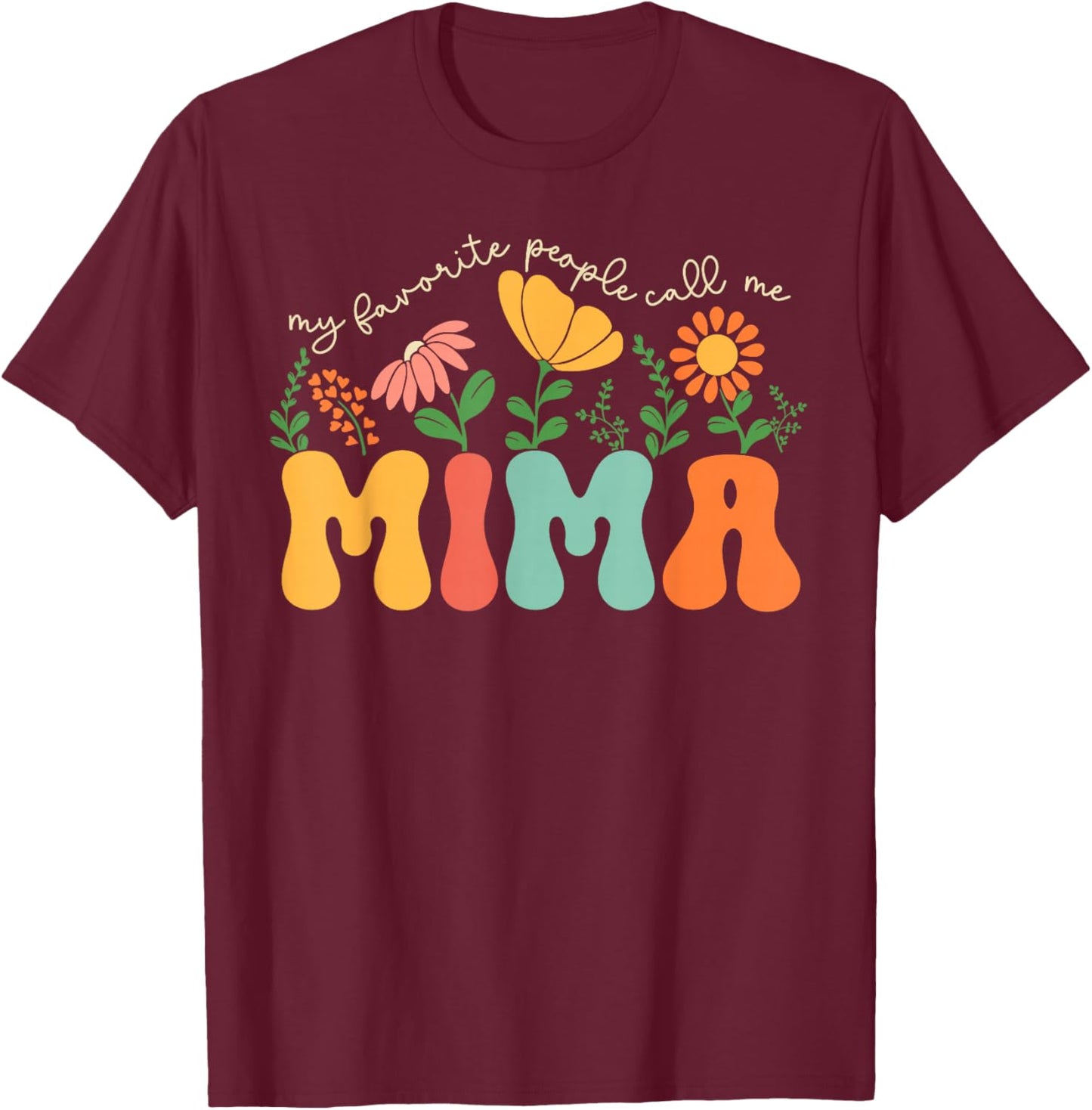 My Favorite People Call Me Mima Mothers Day T-Shirt - T-Shirt | Maroon