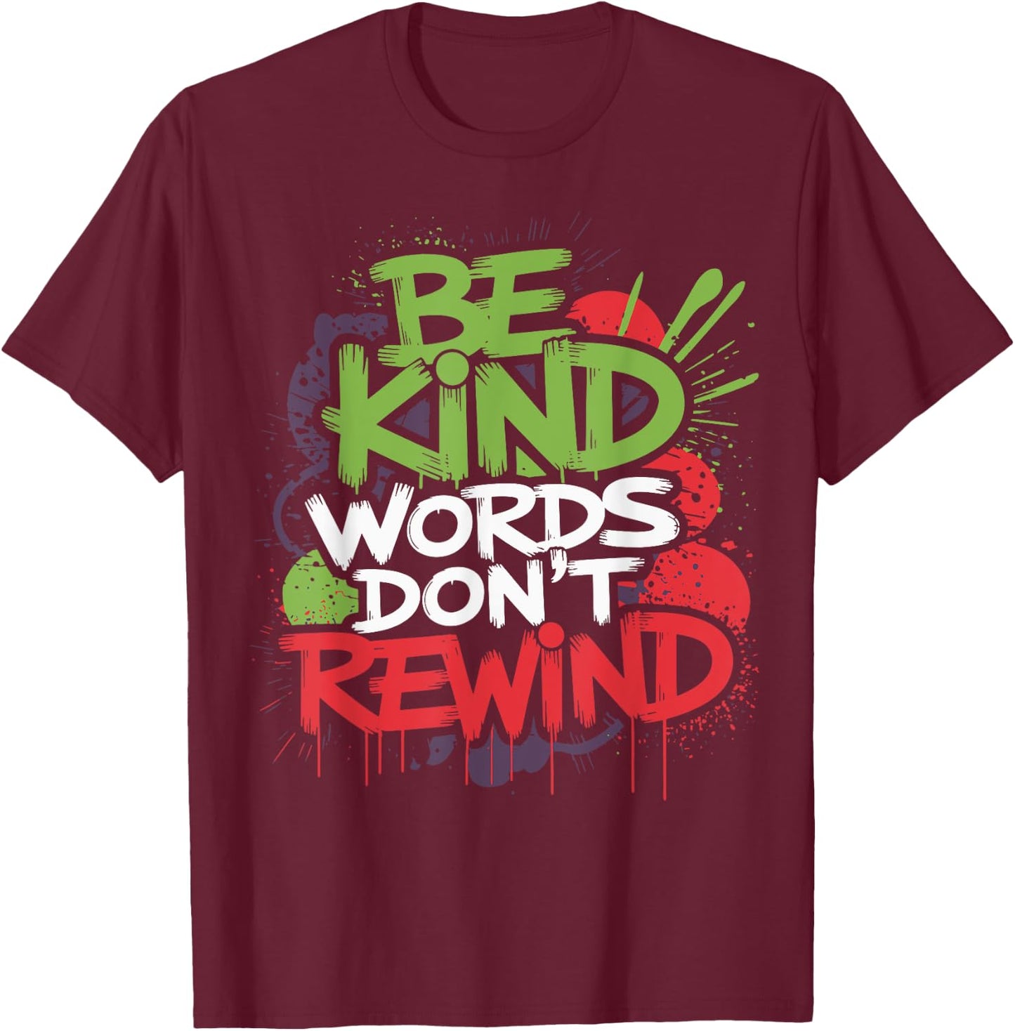 Fun Inspiration Graphic Be Kind Words Don't Rewind Funny T-Shirt - T-Shirt | Maroon