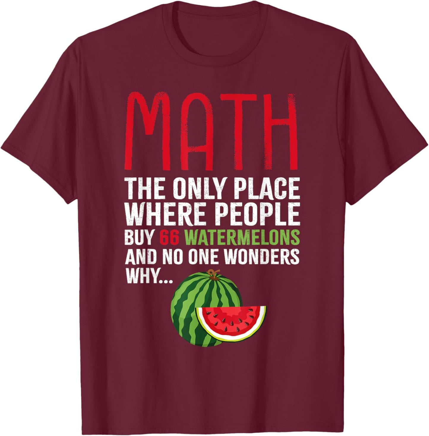 Funny Math And Watermelons Mathematics Calculation Numbers T-Shirt - T-Shirt | Maroon