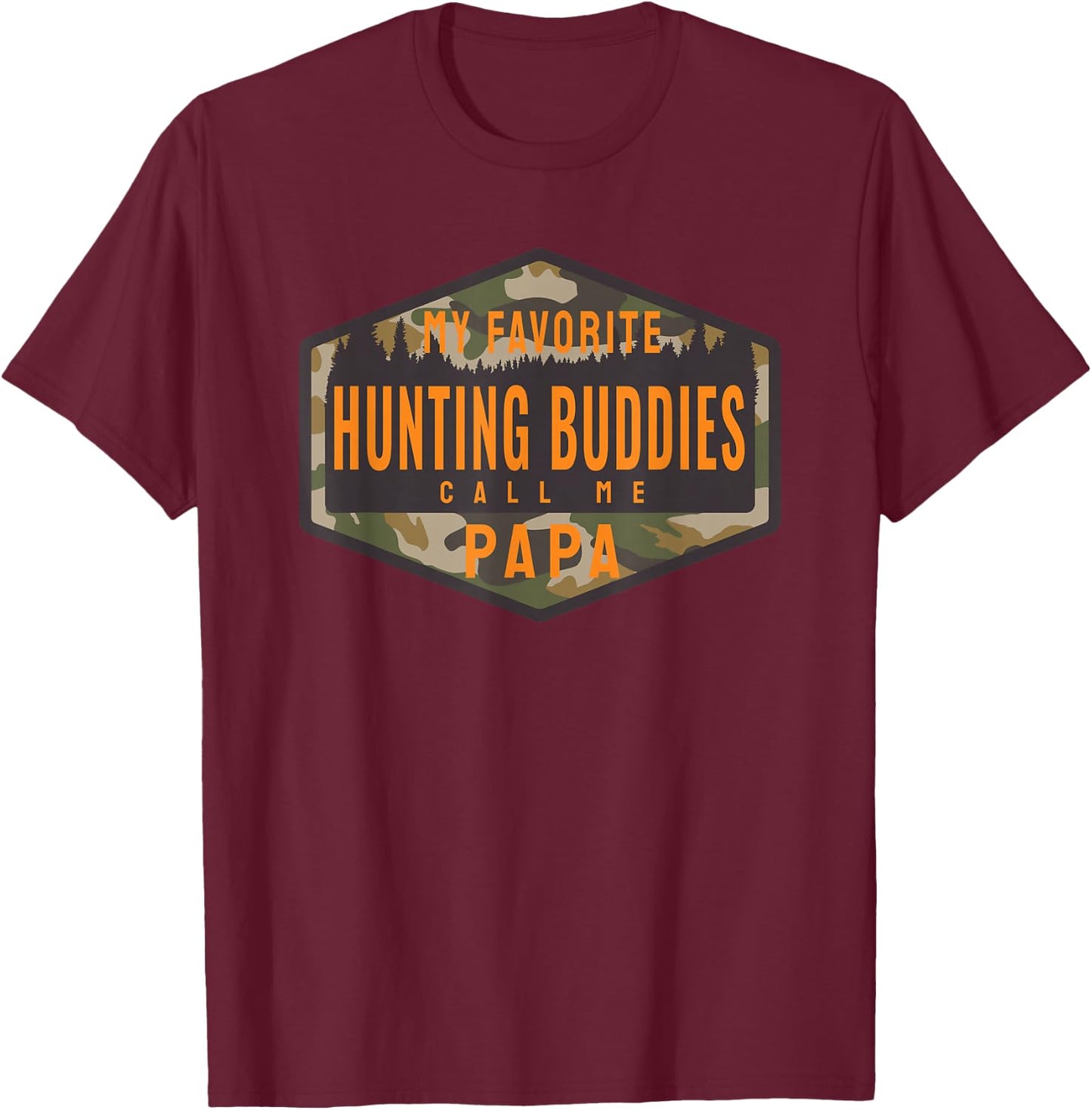My Favorite Hunting Buddies Call Me Papa T-Shirt - T-Shirt | Maroon
