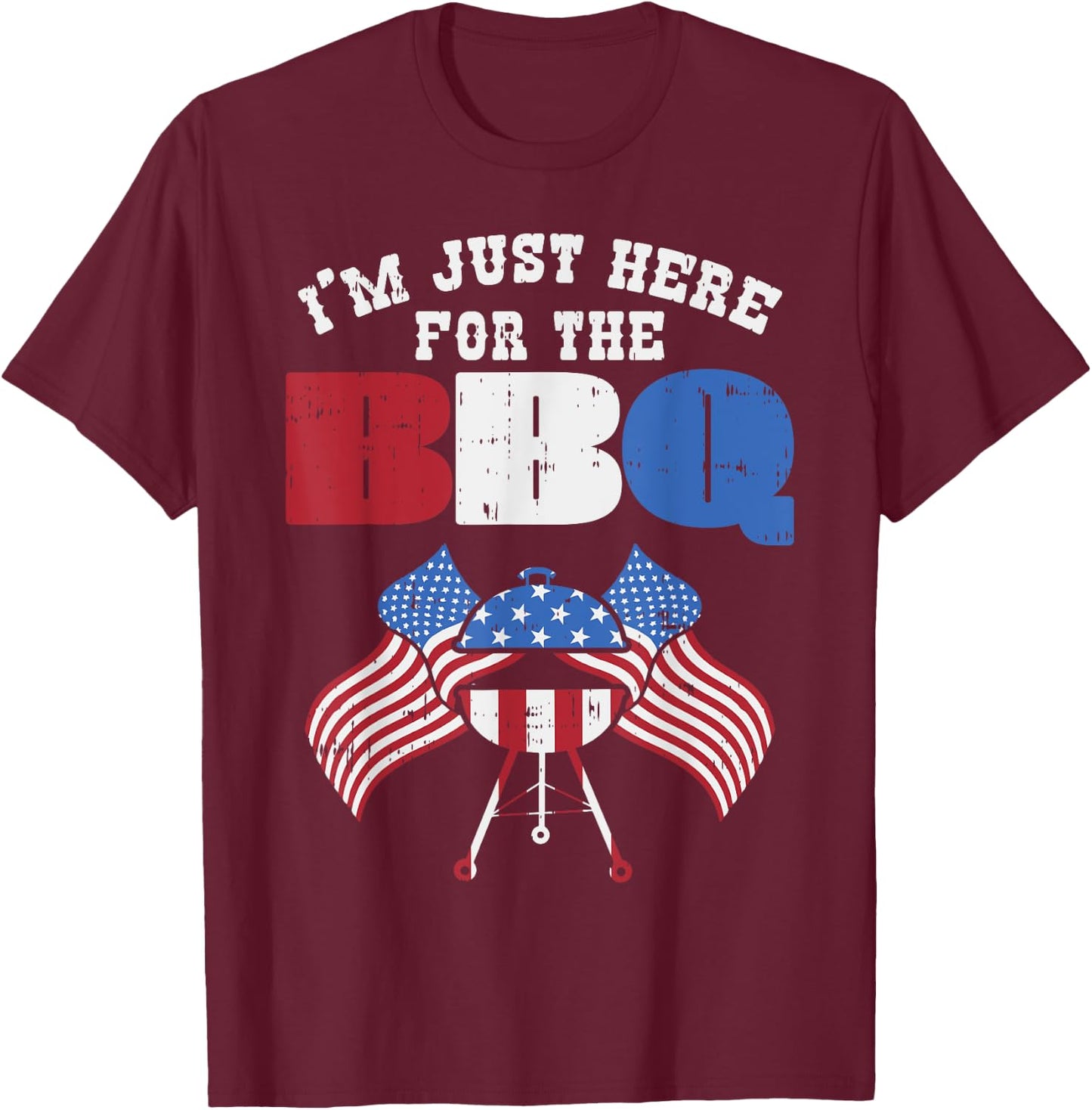 Im Just Here For The Bbq Funny Barbecue 4th of July Party Women Kids Men T-Shirt - T-Shirt | Maroon