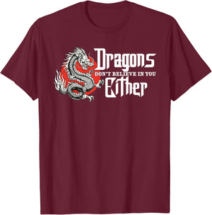 Dragons Don't Believe In You Either, Dragon Women 2 T-Shirt - T-Shirt | Maroon
